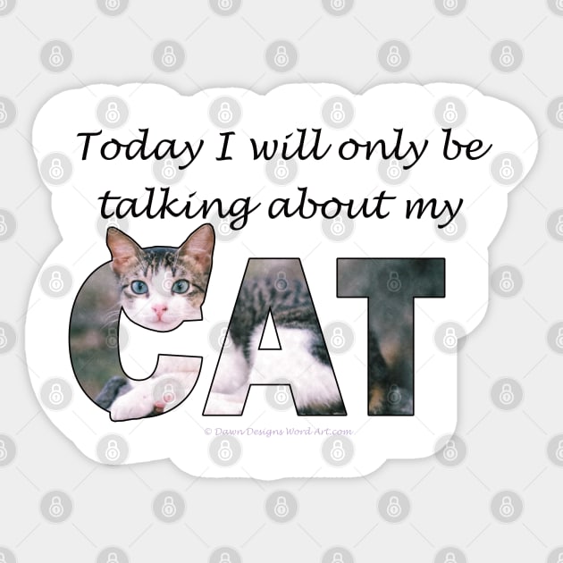 Today I will only be talking about my cat - grey and white tabby cat oil painting word art Sticker by DawnDesignsWordArt